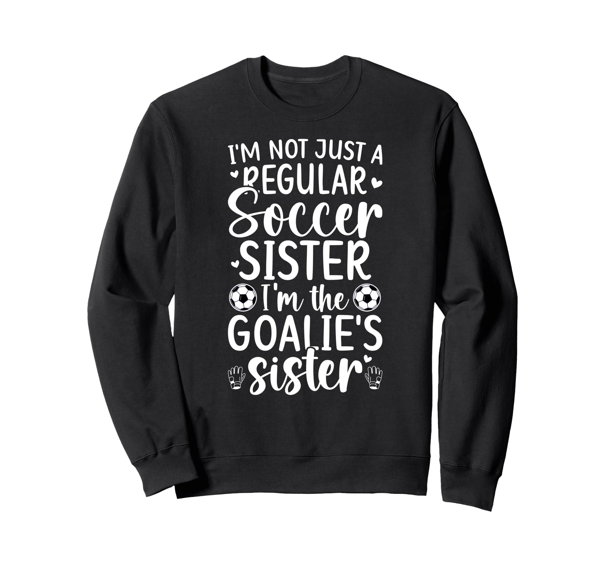 Im Soccer Goalie Sister Soccer Sweatshirt - Unique Graphic Men Women - T-Shirt, Sweatshirt, Hoodie