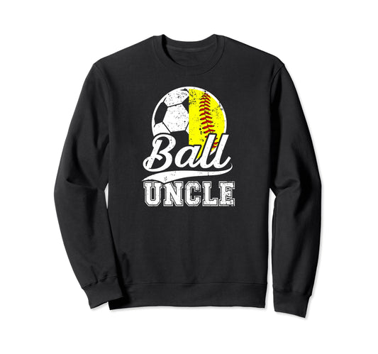 Ball Uncle Proud Soccer Softball Sweatshirt - Graphic Print for Adults - T-Shirt, Sweatshirt, Hoodie