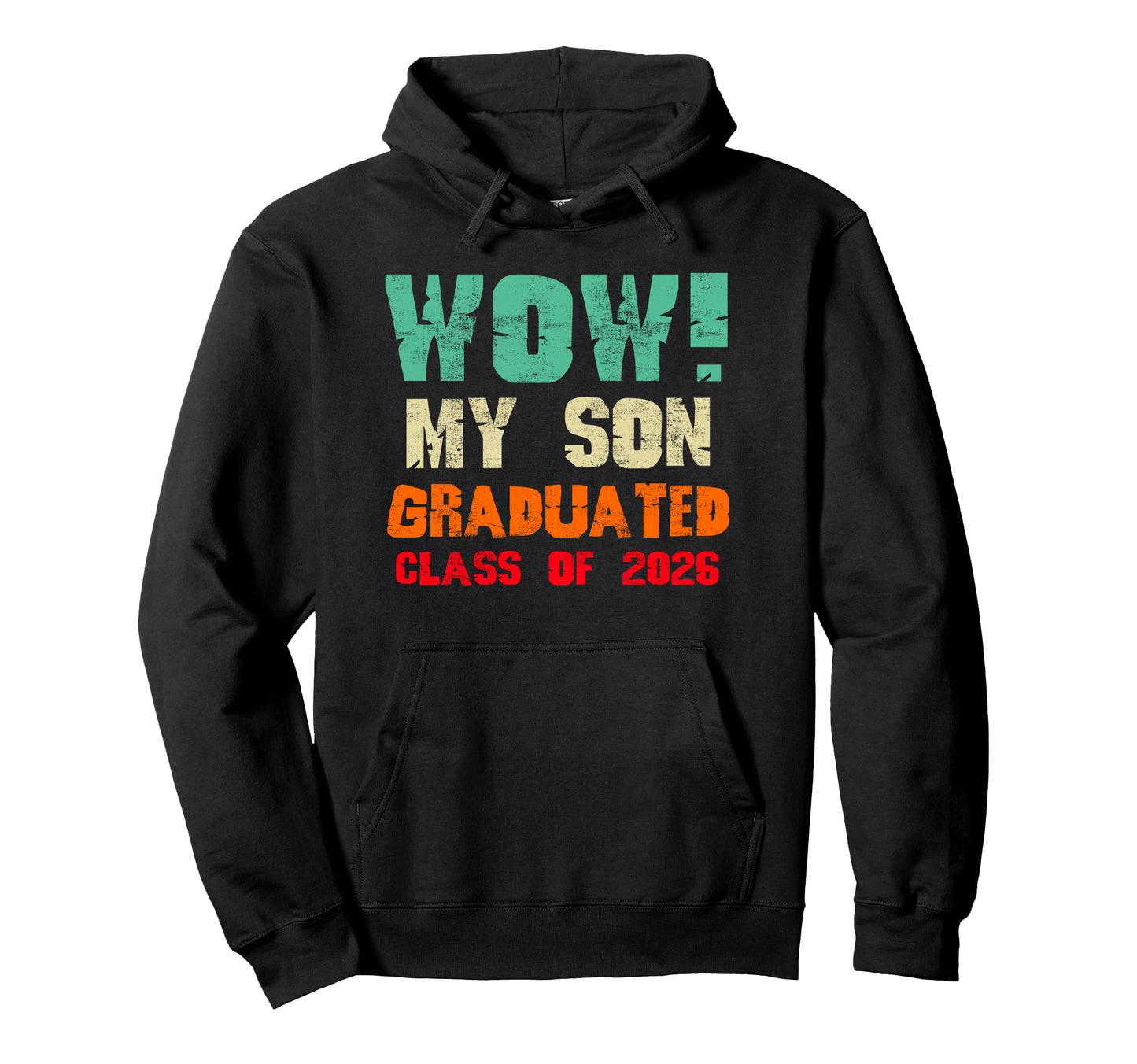 Wow My Son Graduated Class 2026 Funny Hoodie - Streetwear Style for Adults - T-Shirt, Sweatshirt, Hoodie