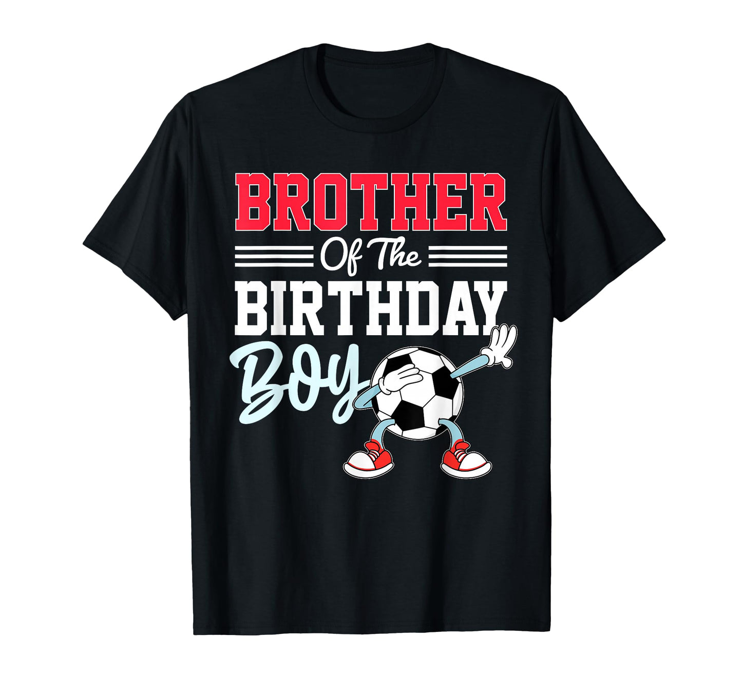 Brother Birthday Soccer Party Family T-Shirt - Unique Graphic Men Women - T-Shirt, Sweatshirt, Hoodie