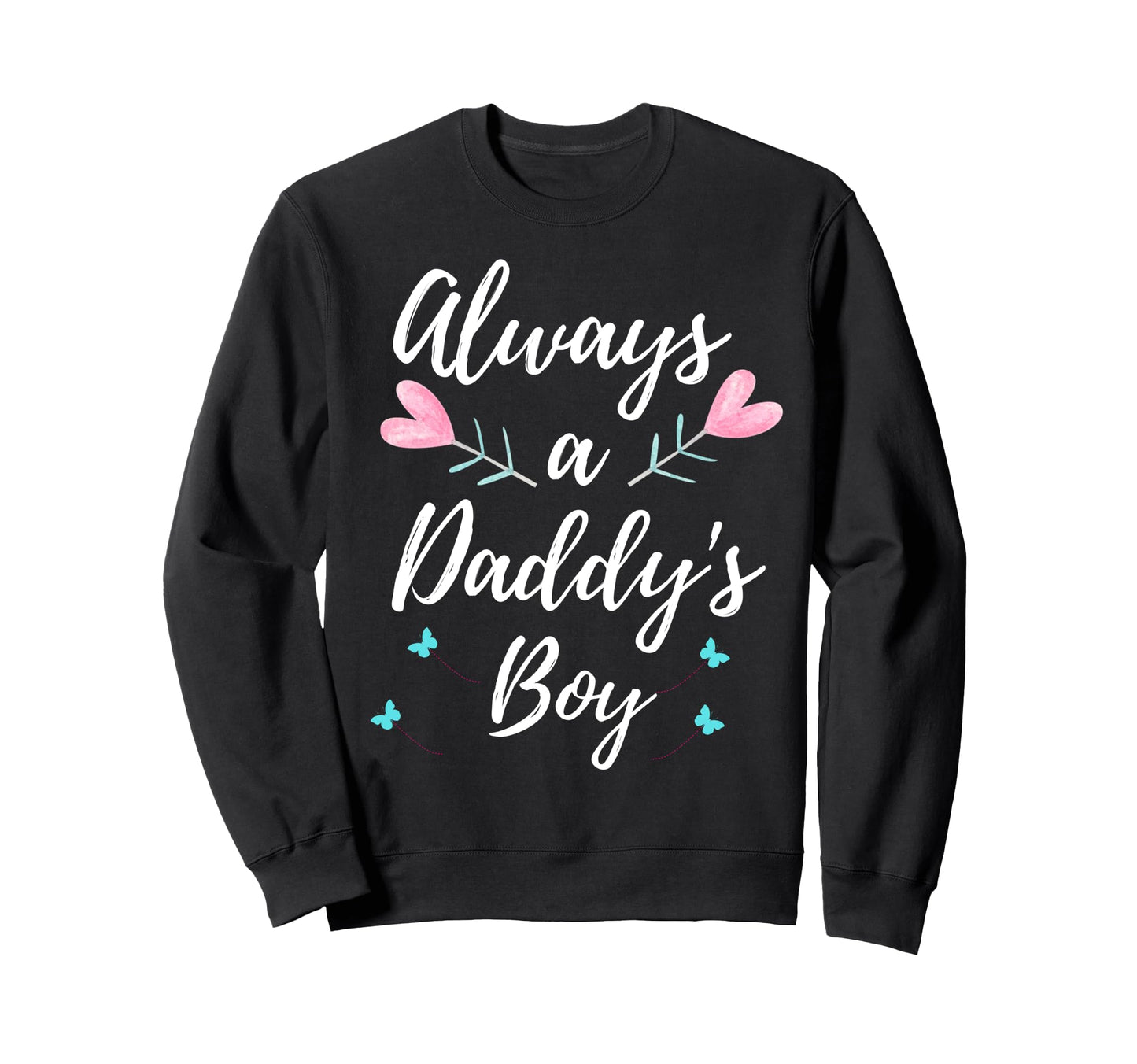Always Daddys Matching Family Mom Sweatshirt - Minimalist Print for Adults - T-Shirt, Sweatshirt, Hoodie