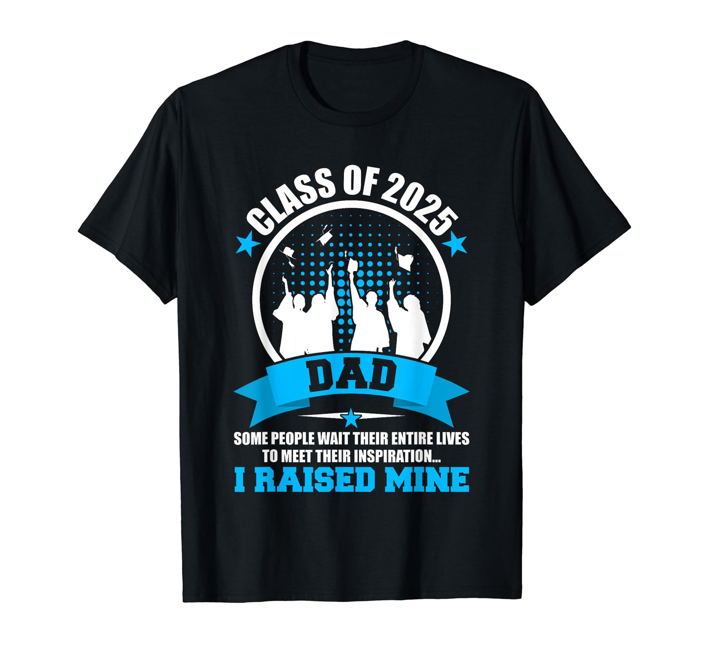 Proud Dad 2025 Graduate Class 2025 T-Shirt - Custom Art Print for Adults - T-Shirt, Sweatshirt, Hoodie