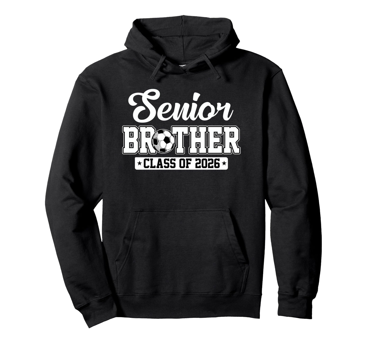 Senior Brother Class 2026 Soccer Hoodie - Streetwear Style for Adults - T-Shirt, Sweatshirt, Hoodie