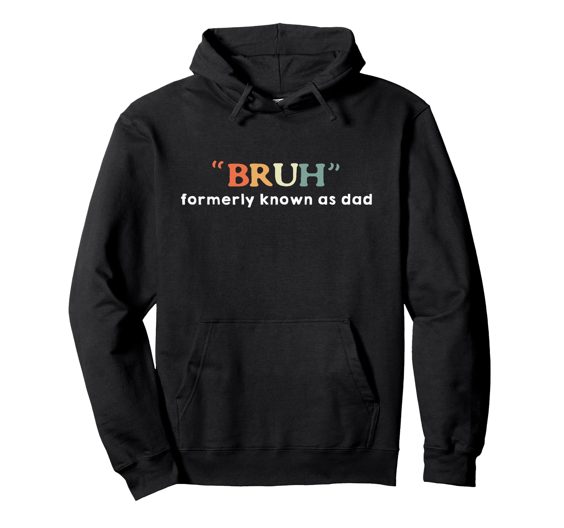 Bruh Known Formerly As Dad Fathers Day Hoodie - Graphic Print for Adults - T-Shirt, Sweatshirt, Hoodie