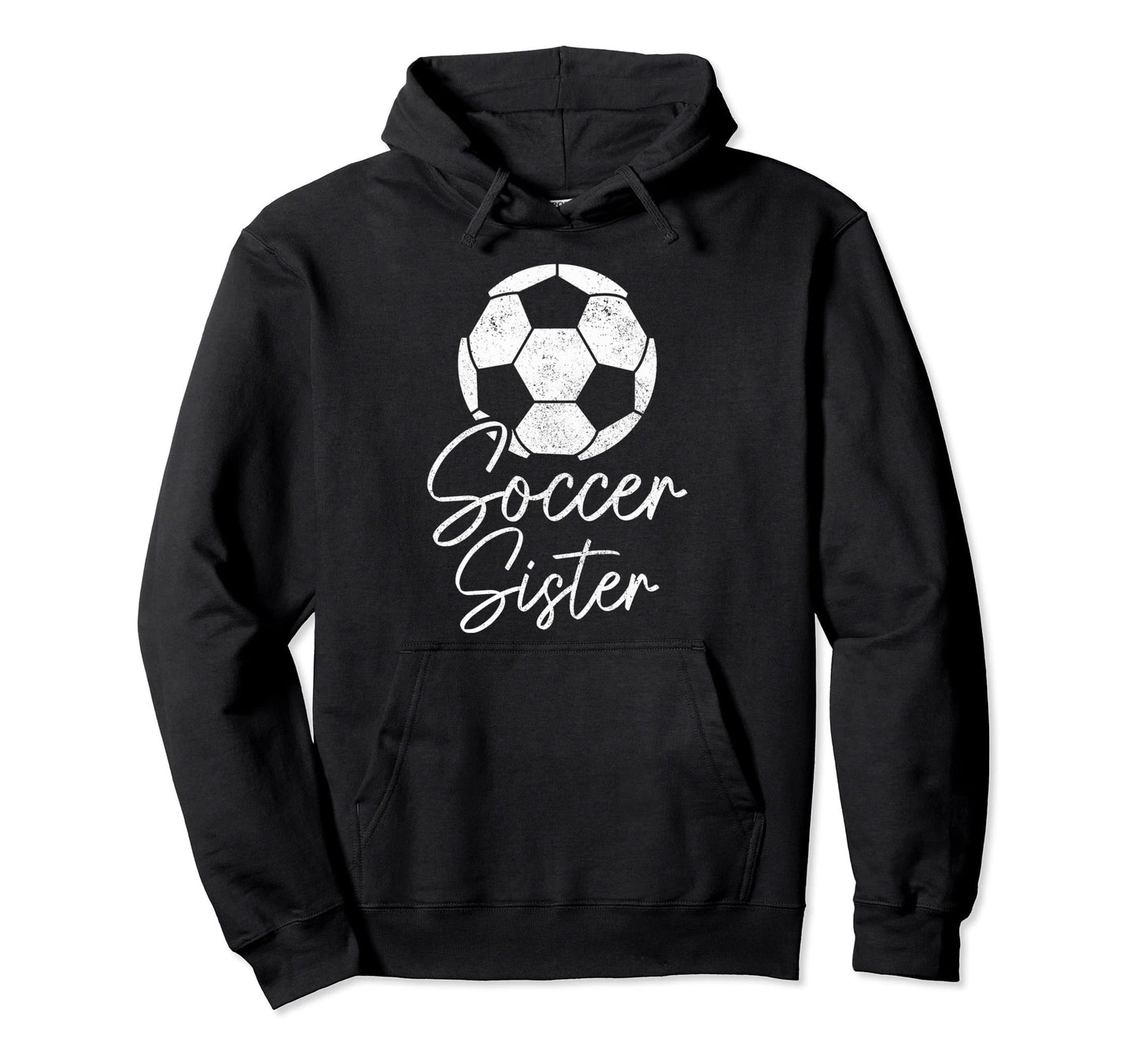Soccer Sister Soccer Player Hoodie - Streetwear Style for Adults - T-Shirt, Sweatshirt, Hoodie