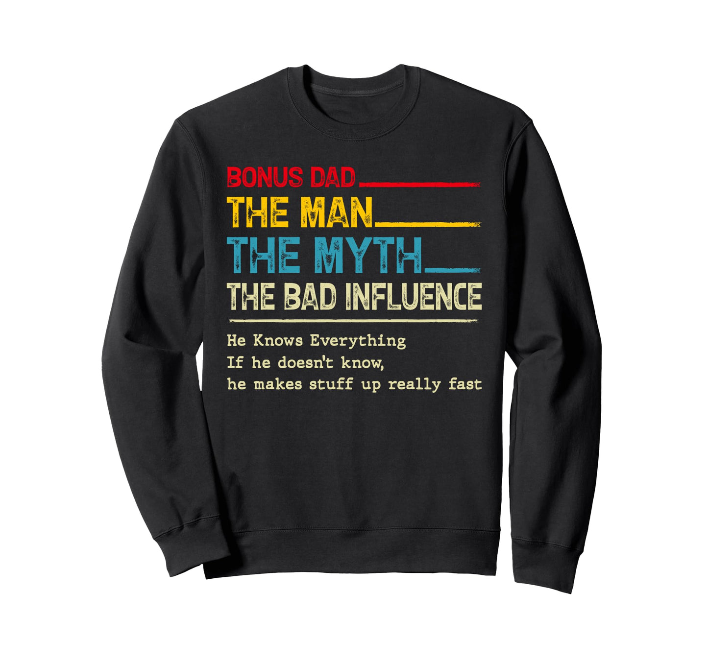Bonus Dad Myth Bad Influence Fathers Sweatshirt - Trendy Graphic Men Women - T-Shirt, Sweatshirt, Hoodie