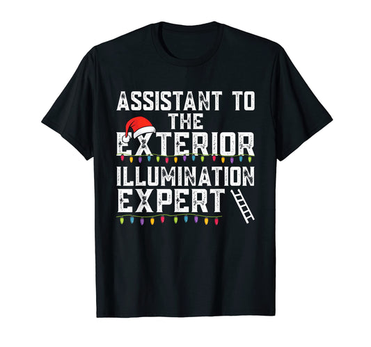 Assistant To Exterior Illumination Expert T-Shirt - Trendy Graphic Unisex - T-Shirt, Sweatshirt, Hoodie