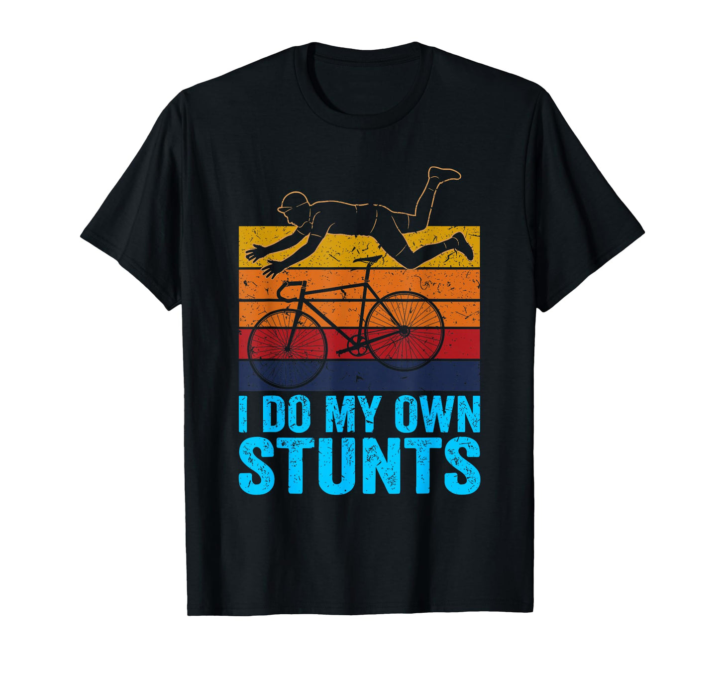 I Do My Own Stunts Funny Cycling Bike T-Shirt - Graphic Print Men Women - T-Shirt, Sweatshirt, Hoodie
