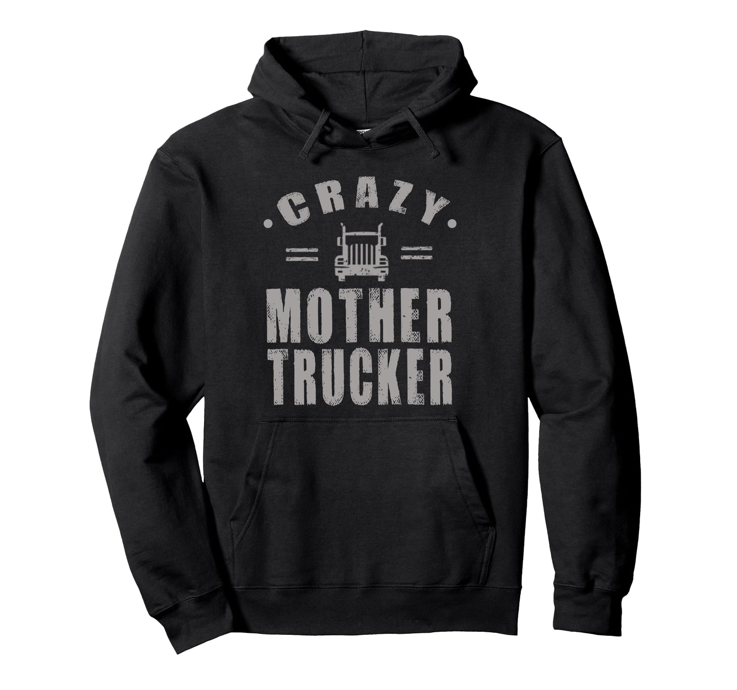 Funny Trucker Crazy Mother Trucker Gift Hoodie - Novelty Apparel for Adults - T-Shirt, Sweatshirt, Hoodie