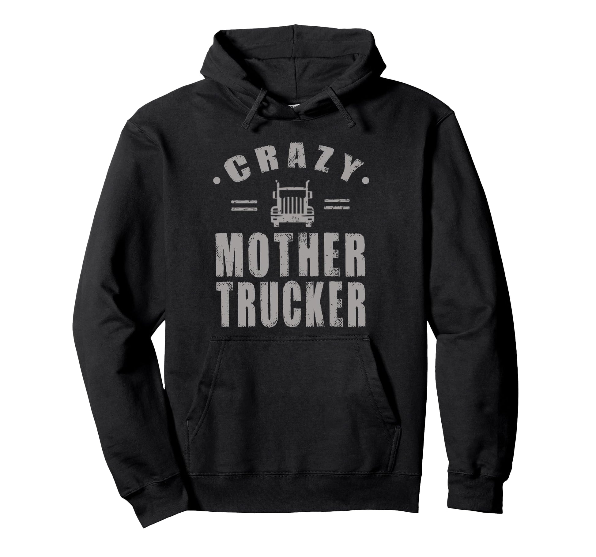 Funny Trucker Crazy Mother Trucker Gift Hoodie - Novelty Apparel for Adults - T-Shirt, Sweatshirt, Hoodie