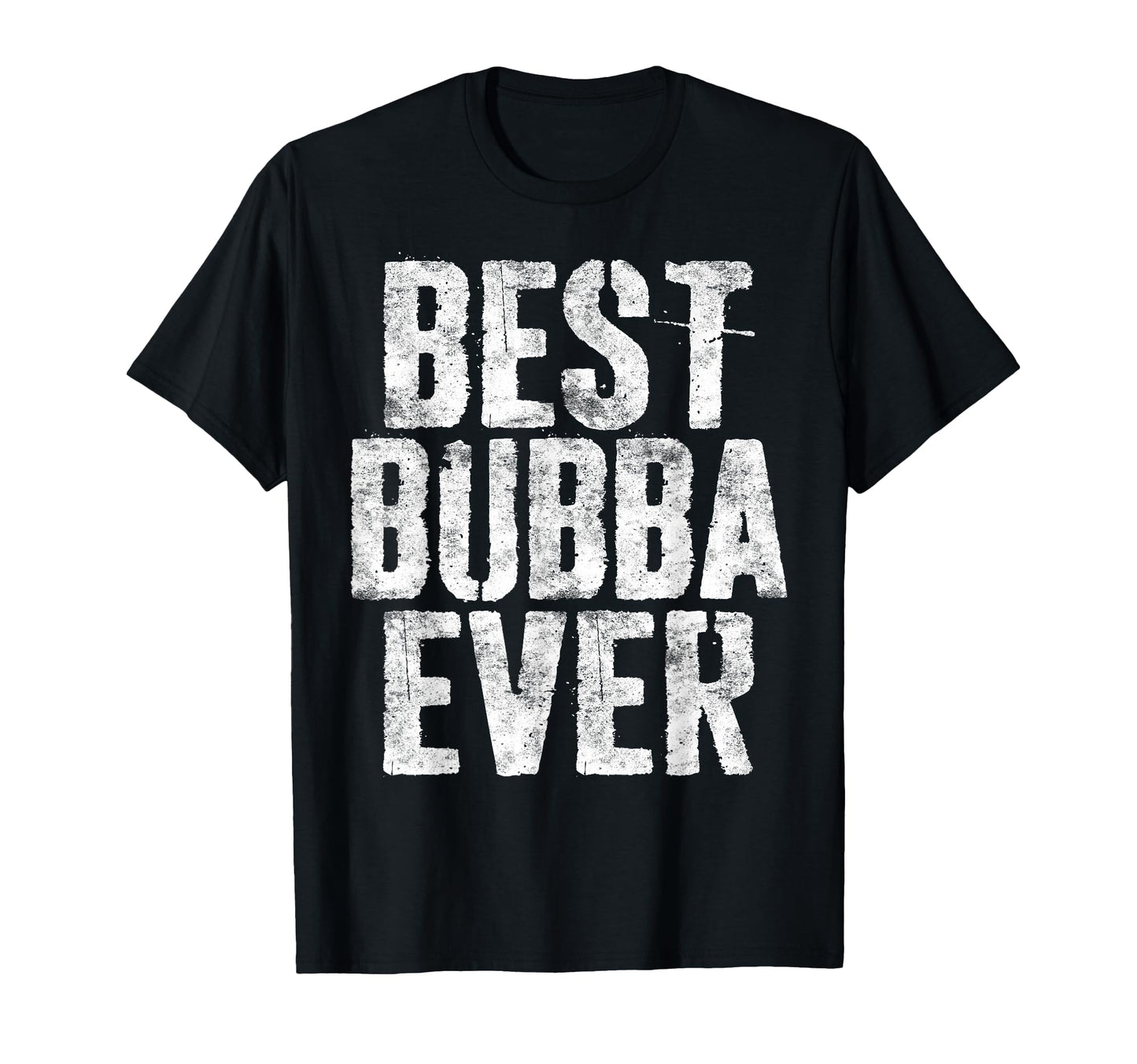 Best Bubba Ever Brother Fathers Day T-Shirt - Minimalist Print for Adults - T-Shirt, Sweatshirt, Hoodie