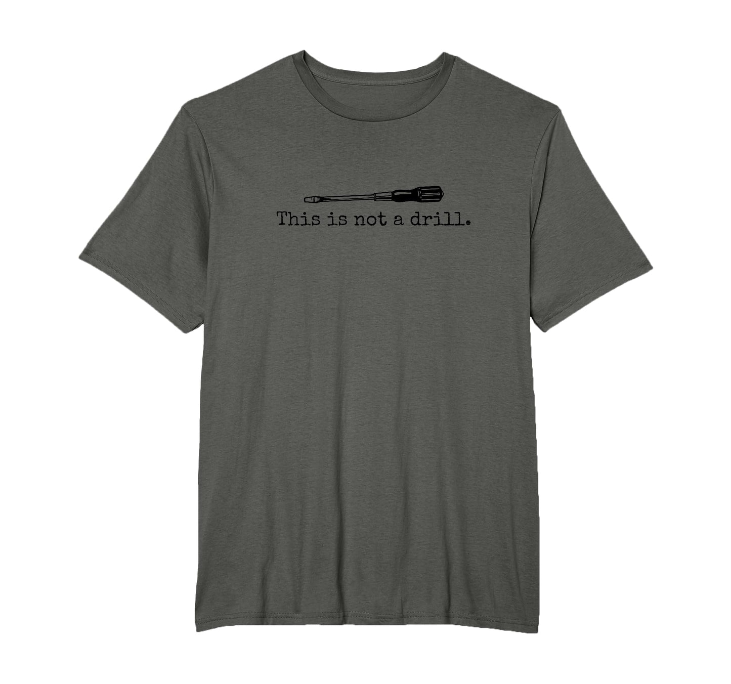 This Is Not Drill Funny Screwdriver T-Shirt - Unique Graphic Men Women - T-Shirt, Sweatshirt, Hoodie
