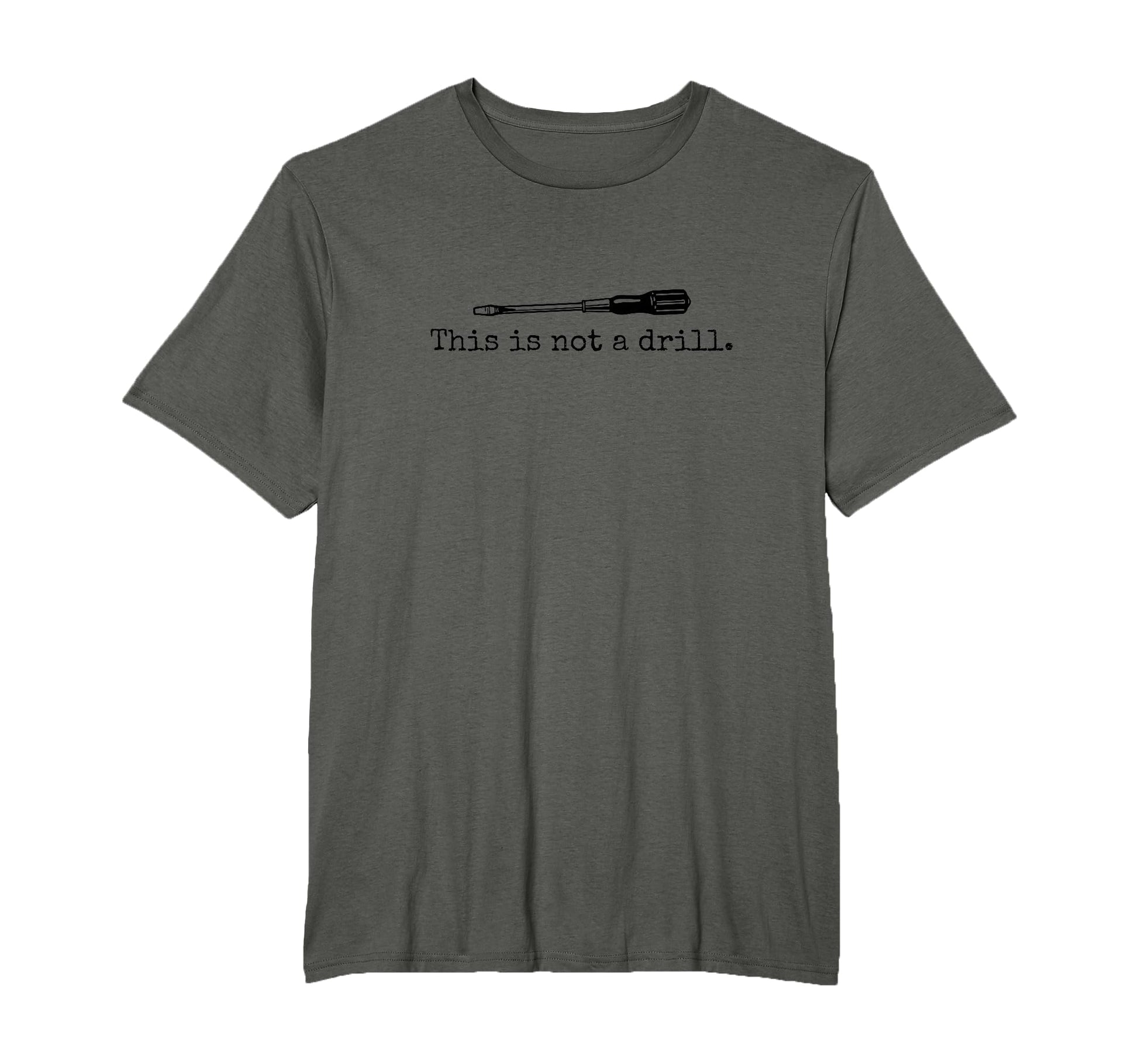 This Is Not Drill Funny Screwdriver T-Shirt - Unique Graphic Men Women - T-Shirt, Sweatshirt, Hoodie