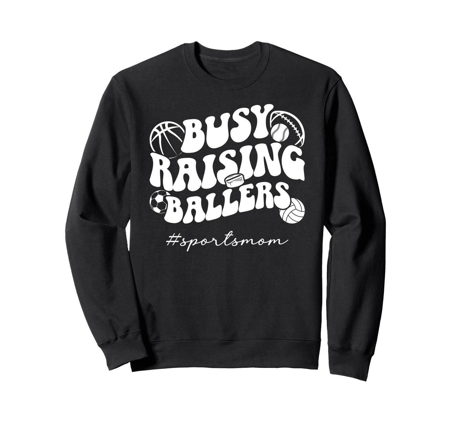Busy Raising Ballers Sports Mom Sweatshirt - Custom Art Print for Adults - T-Shirt, Sweatshirt, Hoodie