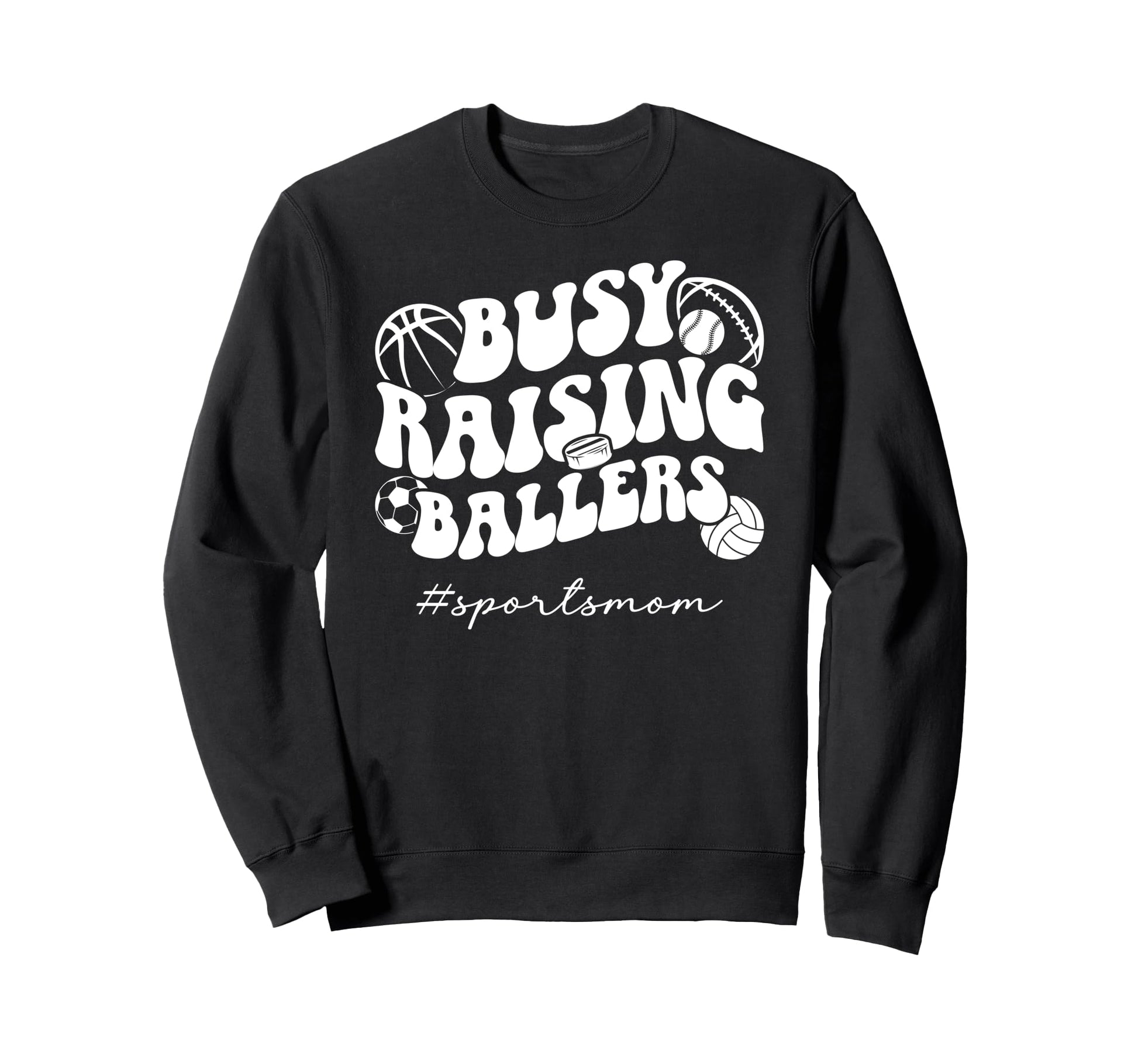 Busy Raising Ballers Sports Mom Sweatshirt - Custom Art Print for Adults - T-Shirt, Sweatshirt, Hoodie