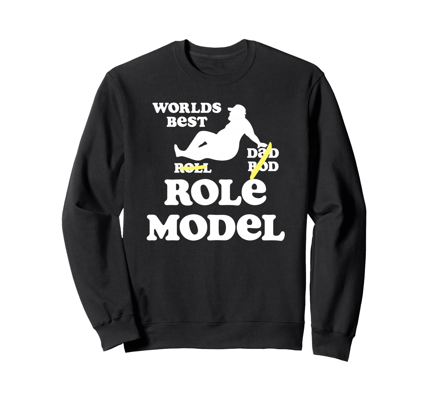 Funny Worlds Best Role Model Funny Sweatshirt - Unique Graphic for Adults - T-Shirt, Sweatshirt, Hoodie