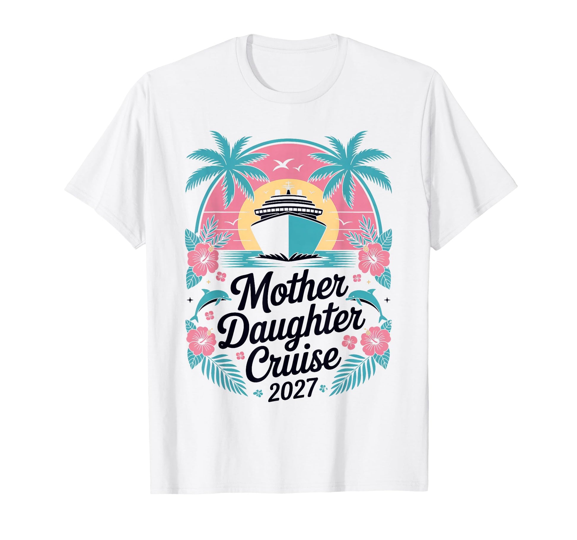 Mother Daughter Cruise 2027 Vacation T-Shirt - Unique Graphic Men Women - T-Shirt, Sweatshirt, Hoodie