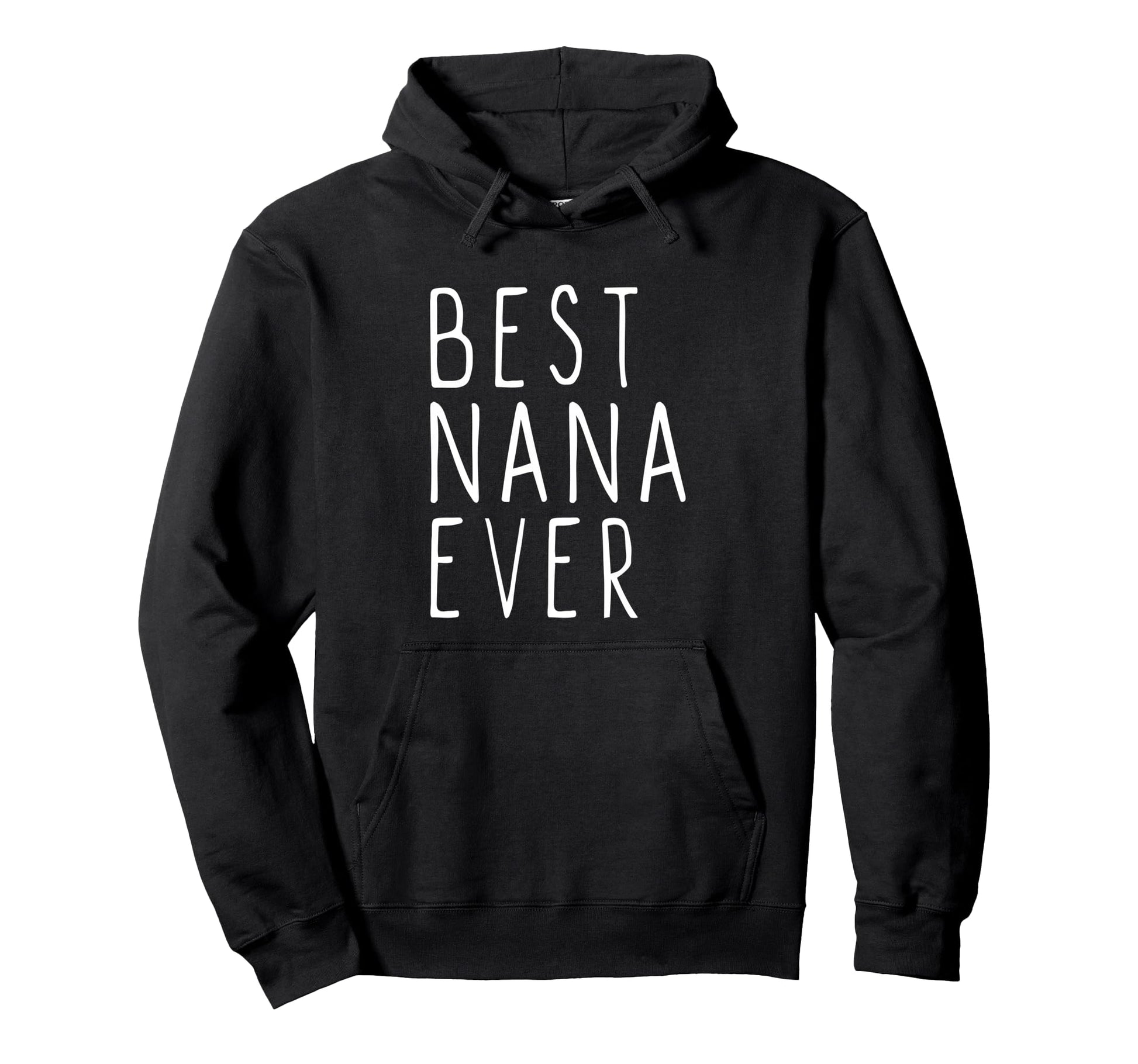 Best Nana Ever Family Funny Hoodie - Unique Graphic Unisex - T-Shirt, Sweatshirt, Hoodie