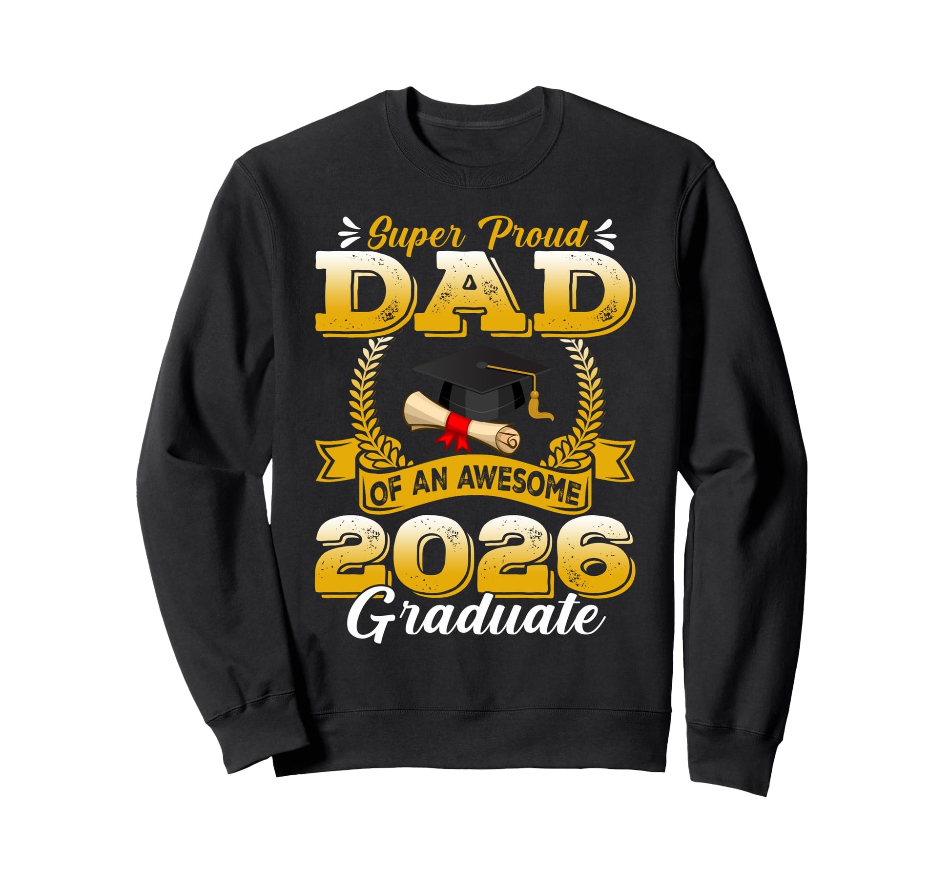 Super Proud Dad Awesome 2026 Sweatshirt - Fun Novelty Design Unisex - T-Shirt, Sweatshirt, Hoodie