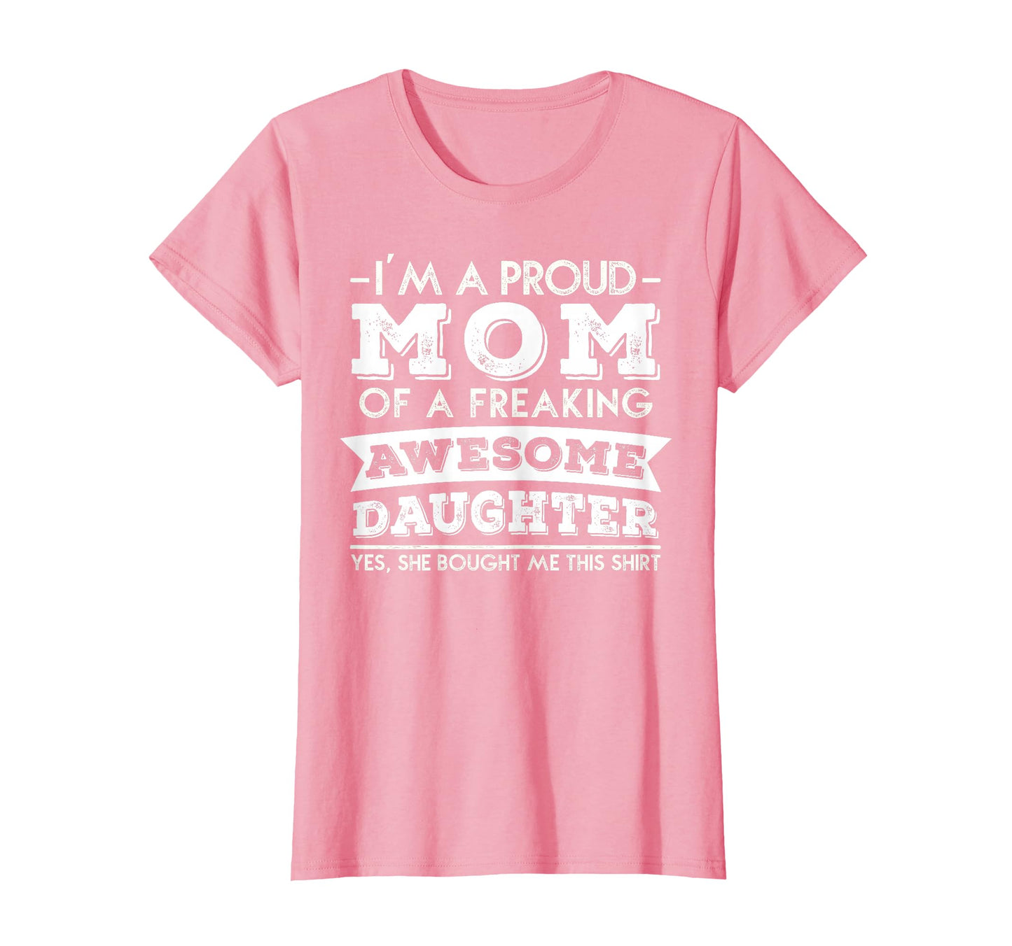 Im Proud Mom Freaking Awesome T-Shirt - Fun Novelty Design for Adults - T-Shirt, Sweatshirt, Hoodie