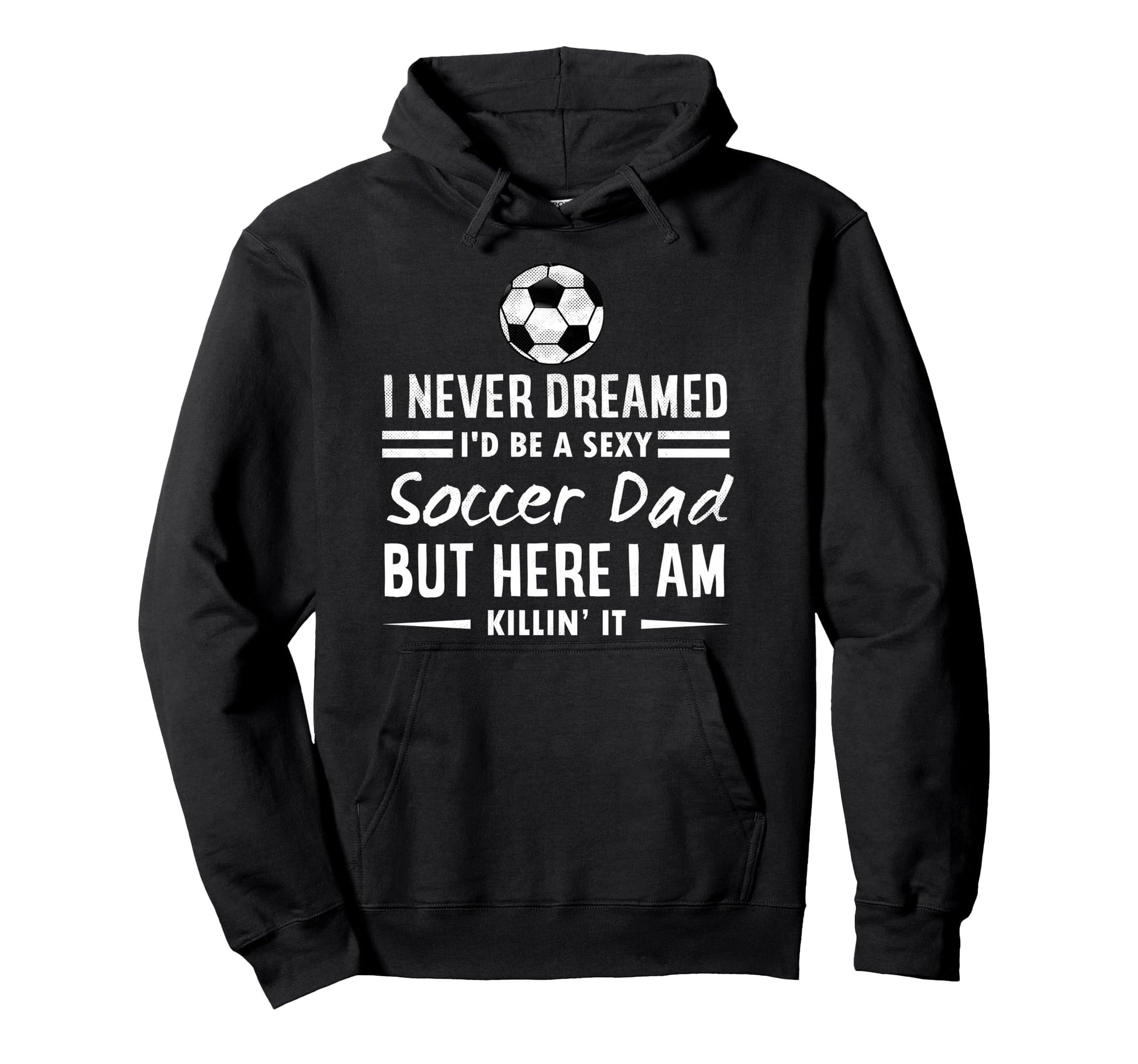 Funny Sports I Never Dreamed Id Be Hoodie - Streetwear Style for Adults - T-Shirt, Sweatshirt, Hoodie