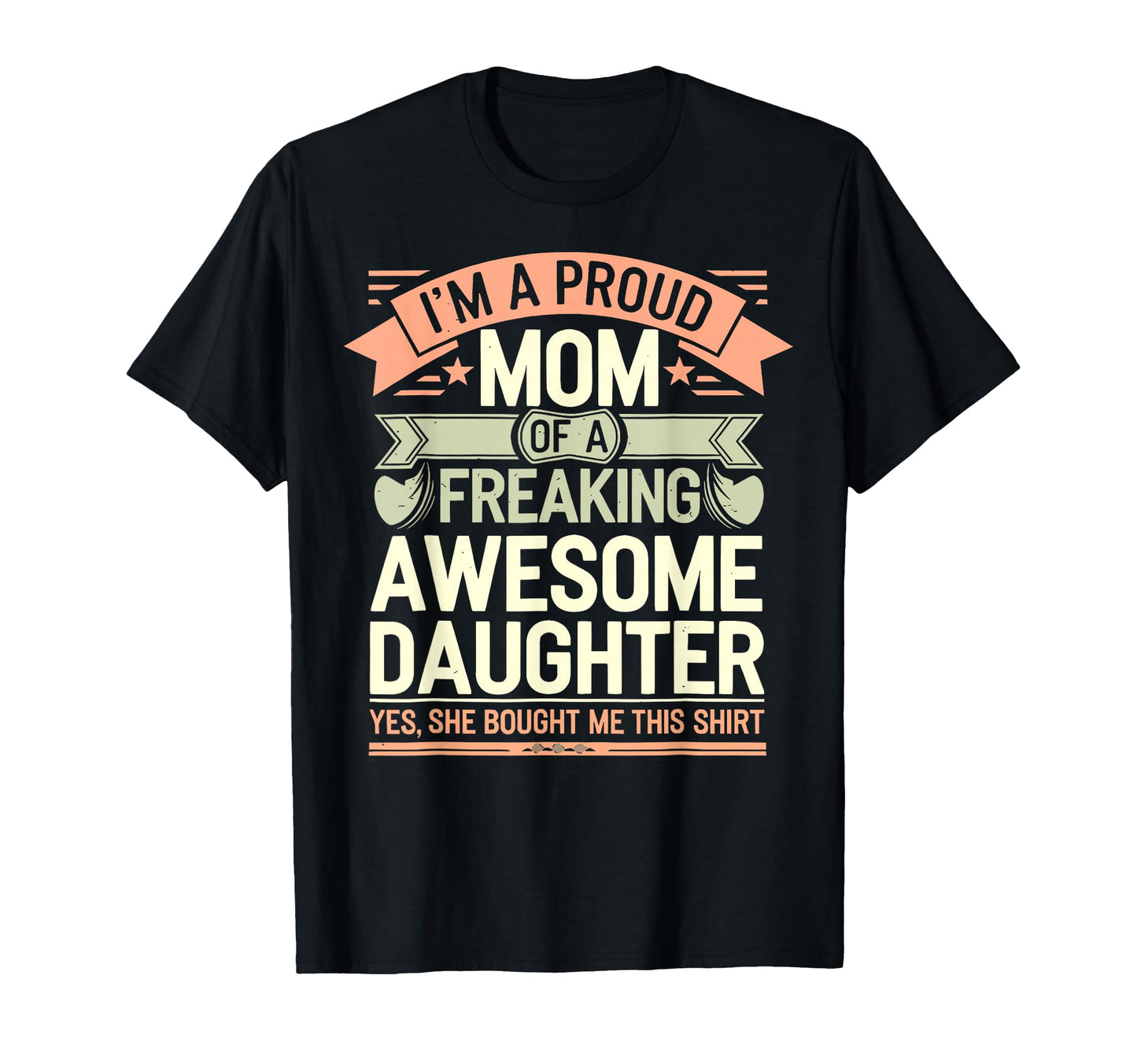 Im Proud Mom Freaking Awesome Daughter T-Shirt - Graphic Print for Adults - T-Shirt, Sweatshirt, Hoodie