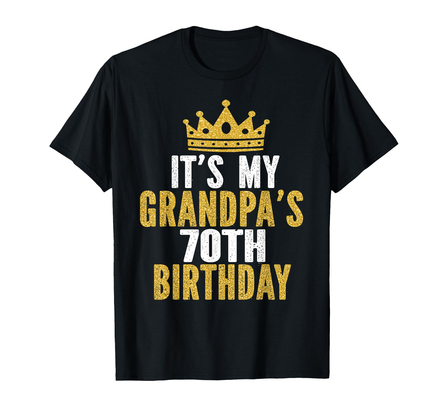 Its My Grandpas 70Th Birthday 70 Years Old T-Shirt - Novelty Apparel Unisex - T-Shirt, Sweatshirt, Hoodie