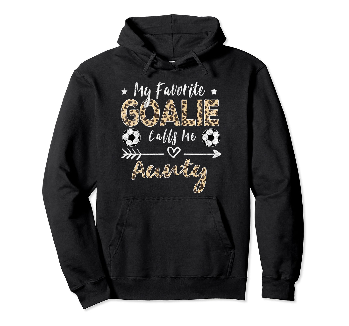 My Favorite Goalie Calls Me Aunty Soccer Hoodie - Trendy Graphic Unisex - T-Shirt, Sweatshirt, Hoodie