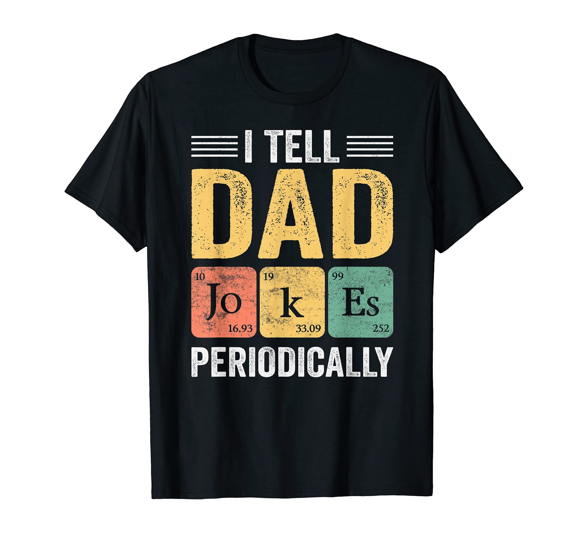 Daddy I Tell Dad Jokes Periodically T-Shirt - Unique Graphic Men Women - T-Shirt, Sweatshirt, Hoodie