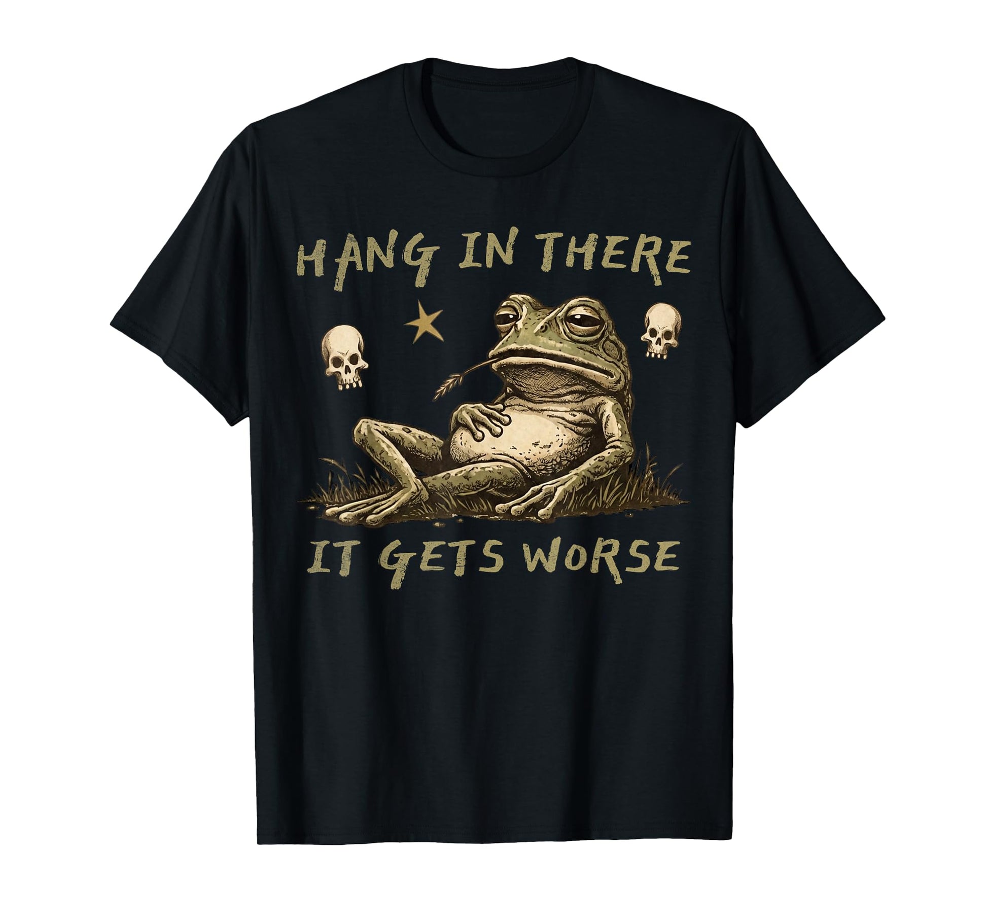 Hang There It Gets Worse Funny Frog T-Shirt - Casual Everyday Wear Unisex - T-Shirt, Sweatshirt, Hoodie