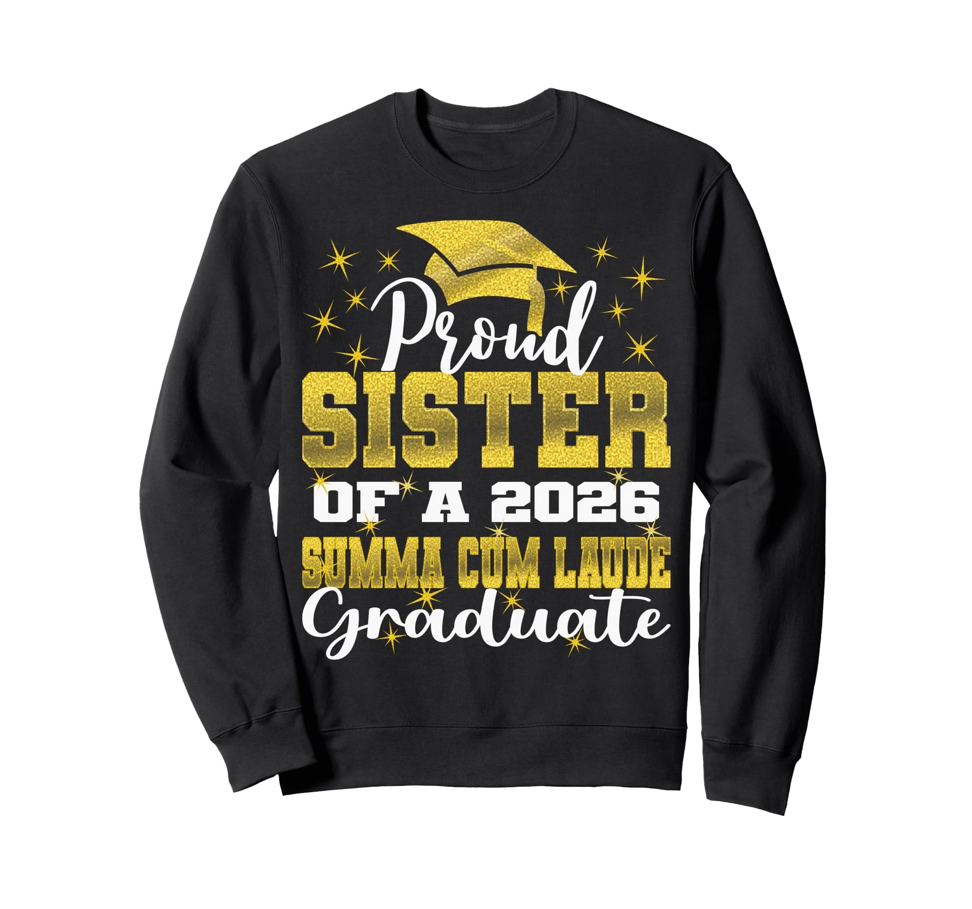 Proud Sister 2026 Summa Cum Laude Sweatshirt - Custom Art Print Men Women - T-Shirt, Sweatshirt, Hoodie
