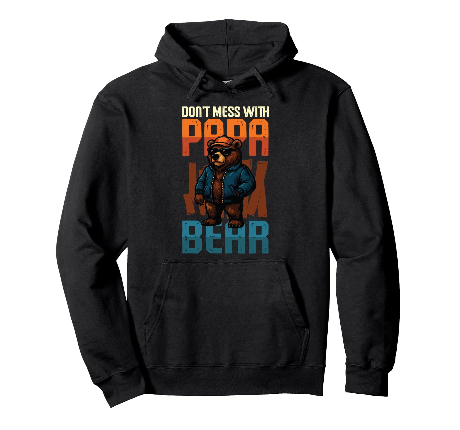 Dont Mess Papa Bear Funny Fathers Day Hoodie - Streetwear Style Men Women - T-Shirt, Sweatshirt, Hoodie