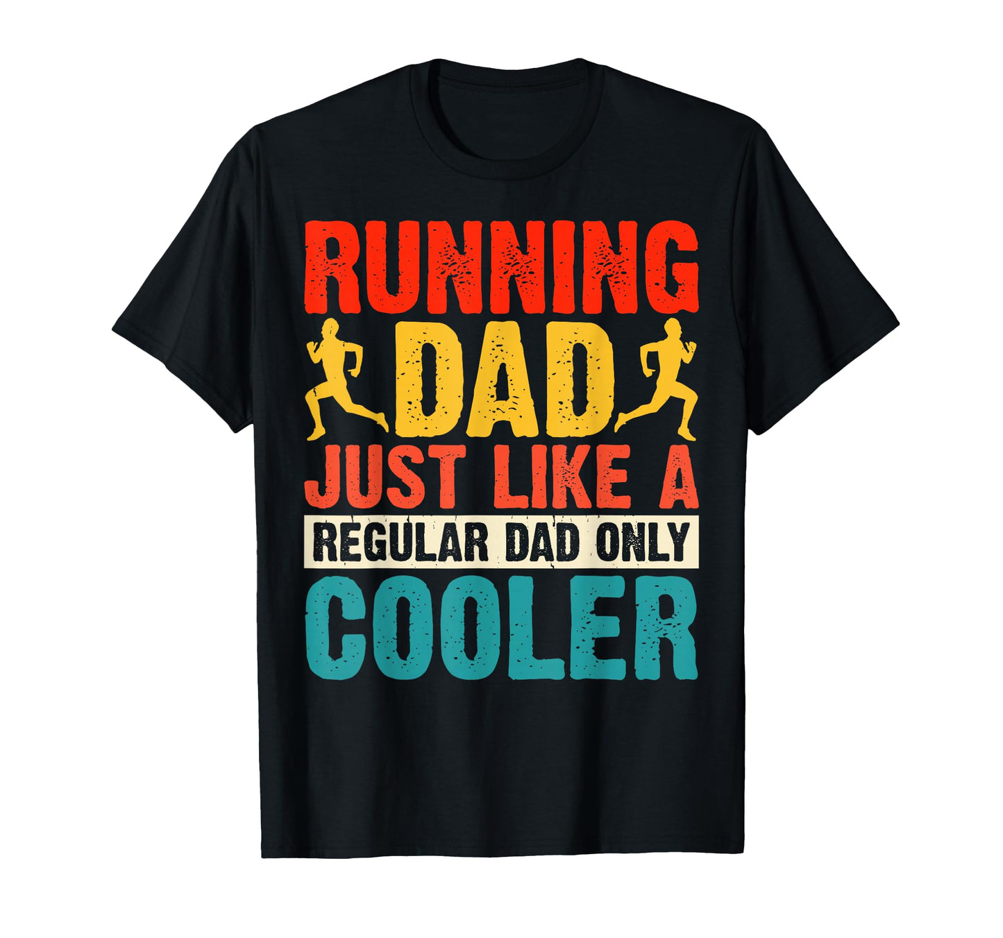 Running Dad Just Like Regular Dad Only T-Shirt - Trendy Graphic Unisex - T-Shirt, Sweatshirt, Hoodie