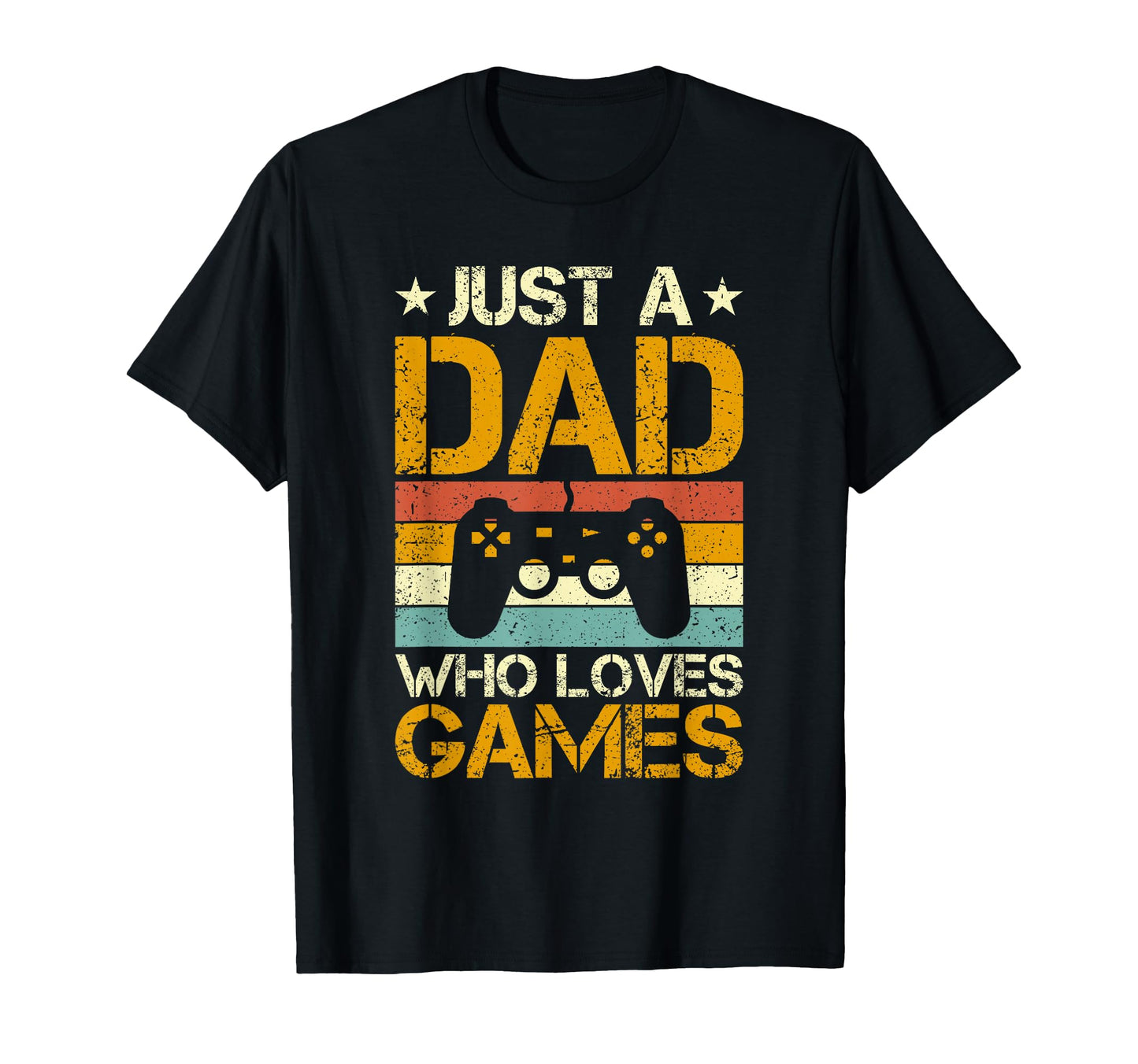 Just Dad Who Loves Games Gamer Dad T-Shirt - Novelty Apparel Men Women - T-Shirt, Sweatshirt, Hoodie