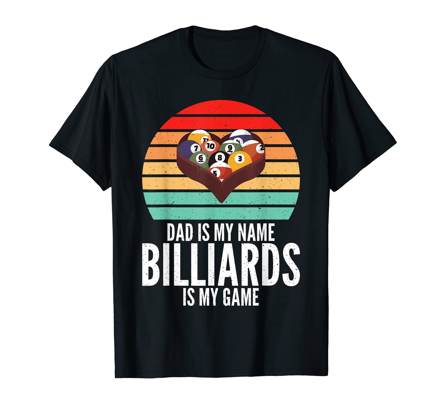 Dad Is My Name Billiards Is My Game T-Shirt - Streetwear Style Men Women - T-Shirt, Sweatshirt, Hoodie
