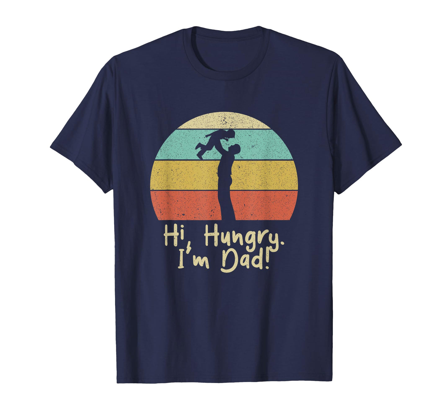 Hi Hungry Im Dad Fathers Day Dad T-Shirt - Novelty Apparel for Adults - T-Shirt, Sweatshirt, Hoodie