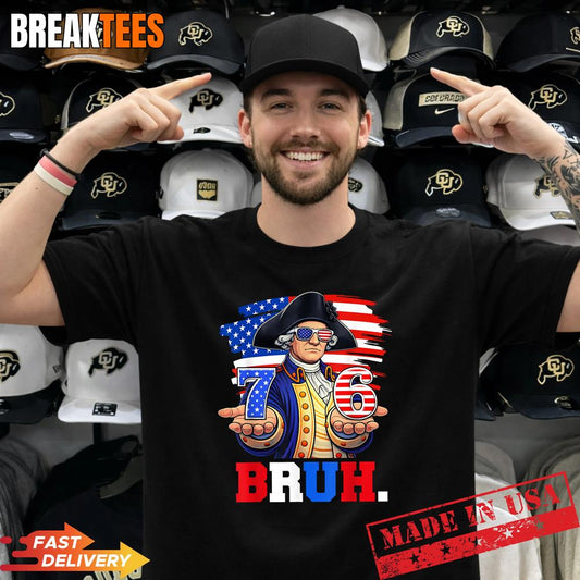 76 Bruh George Washington Patriotic Six Seven Shirt Unisex T-shirt, Sweatshirt, Hoodie, Long Sleeve Tee - T-Shirt, Sweatshirt, Hoodie