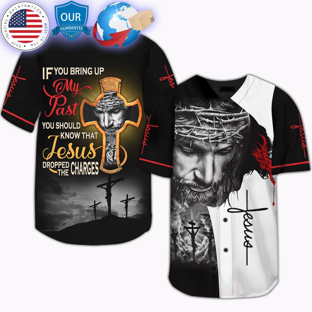 HOT If You Bring My Past You Should Know That Jesus Dropped The Charges Baseball Jersey baseball jersey product view 1