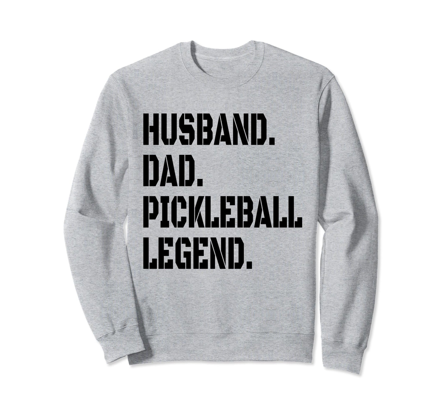 Pickleball Funny Husband Dad Legend Sweatshirt - Minimalist Print Unisex - T-Shirt, Sweatshirt, Hoodie
