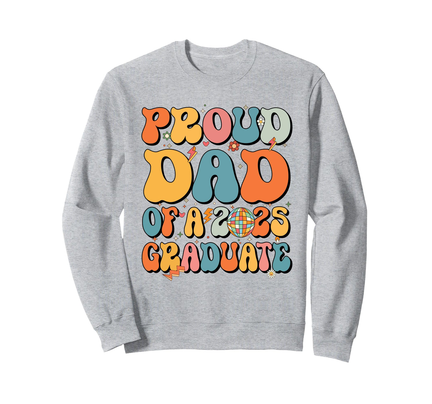 Groovy Proud Dad 2025 Graduate Senior Sweatshirt - Minimalist Print Unisex - T-Shirt, Sweatshirt, Hoodie