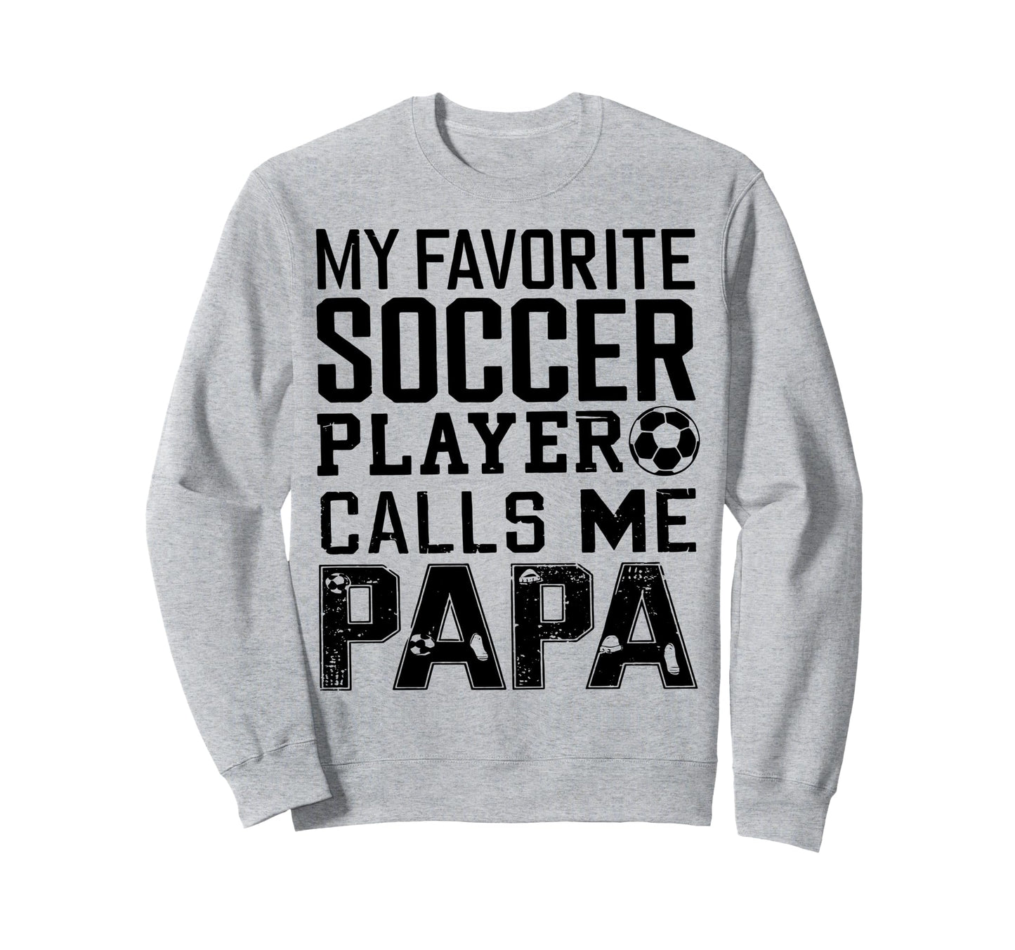 Grandpa Funny Soccer Papa Sweatshirt - Graphic Print Men Women - T-Shirt, Sweatshirt, Hoodie