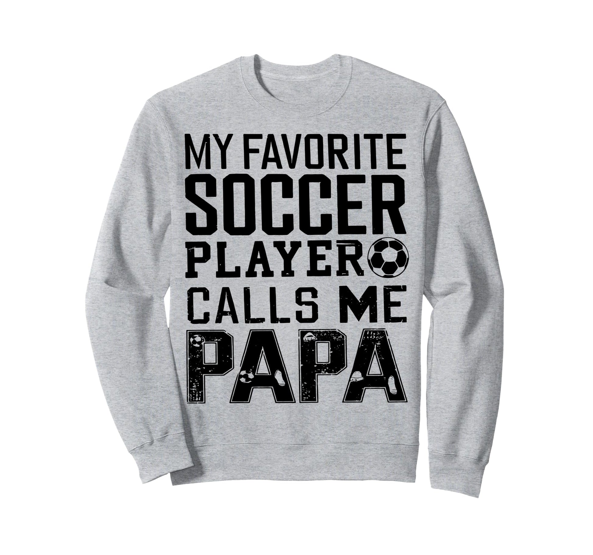 Grandpa Funny Soccer Papa Sweatshirt - Graphic Print Men Women - T-Shirt, Sweatshirt, Hoodie