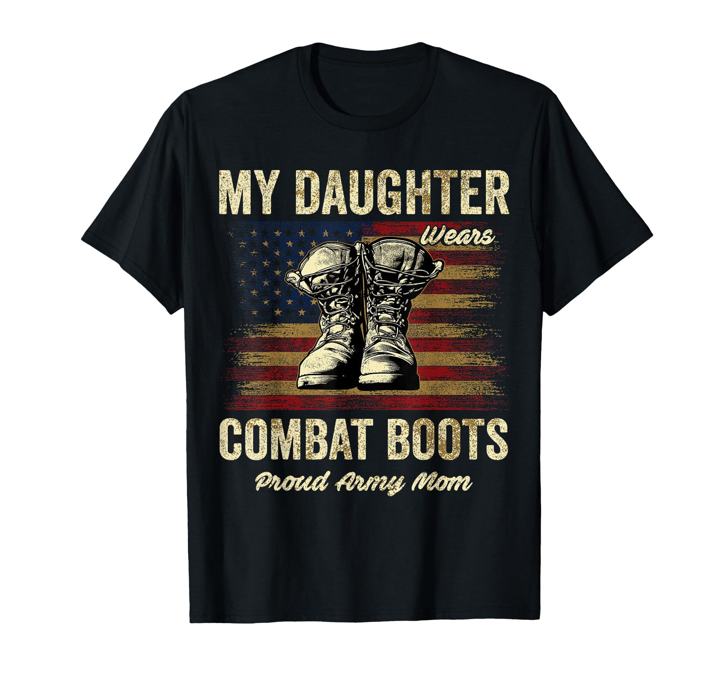 My Daughter Wears Combat Boots Proud T-Shirt - Graphic Print for Adults - T-Shirt, Sweatshirt, Hoodie
