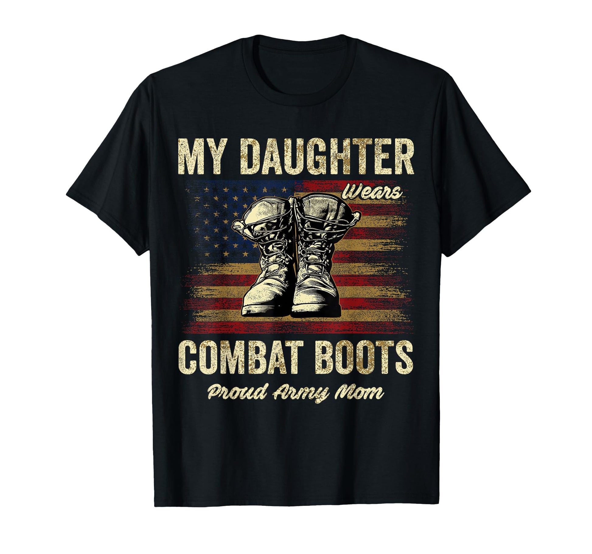 My Daughter Wears Combat Boots Proud T-Shirt - Graphic Print for Adults - T-Shirt, Sweatshirt, Hoodie