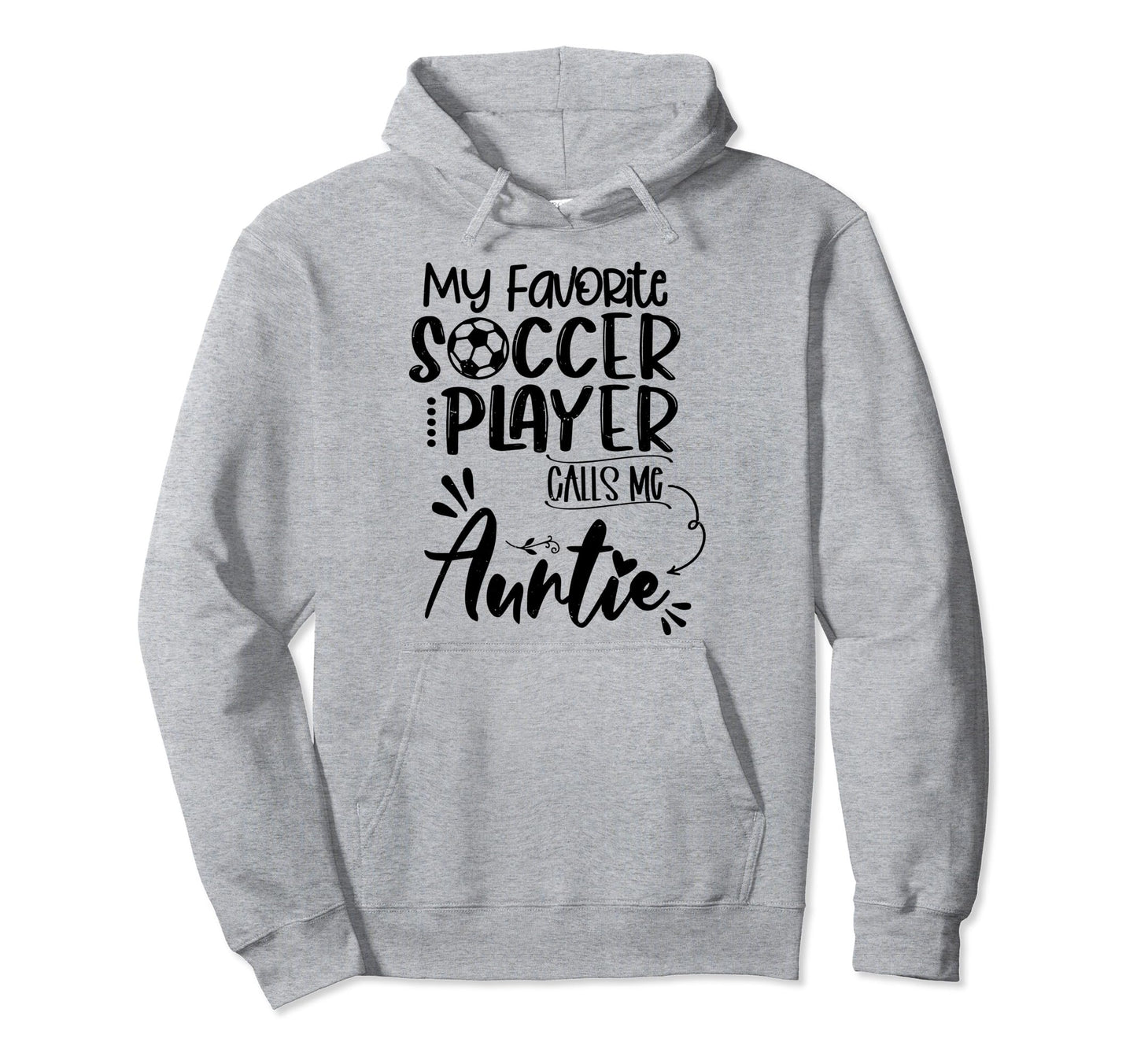 My Favorite Soccer Player Calls Me Auntie Hoodie - Unique Graphic Unisex - T-Shirt, Sweatshirt, Hoodie