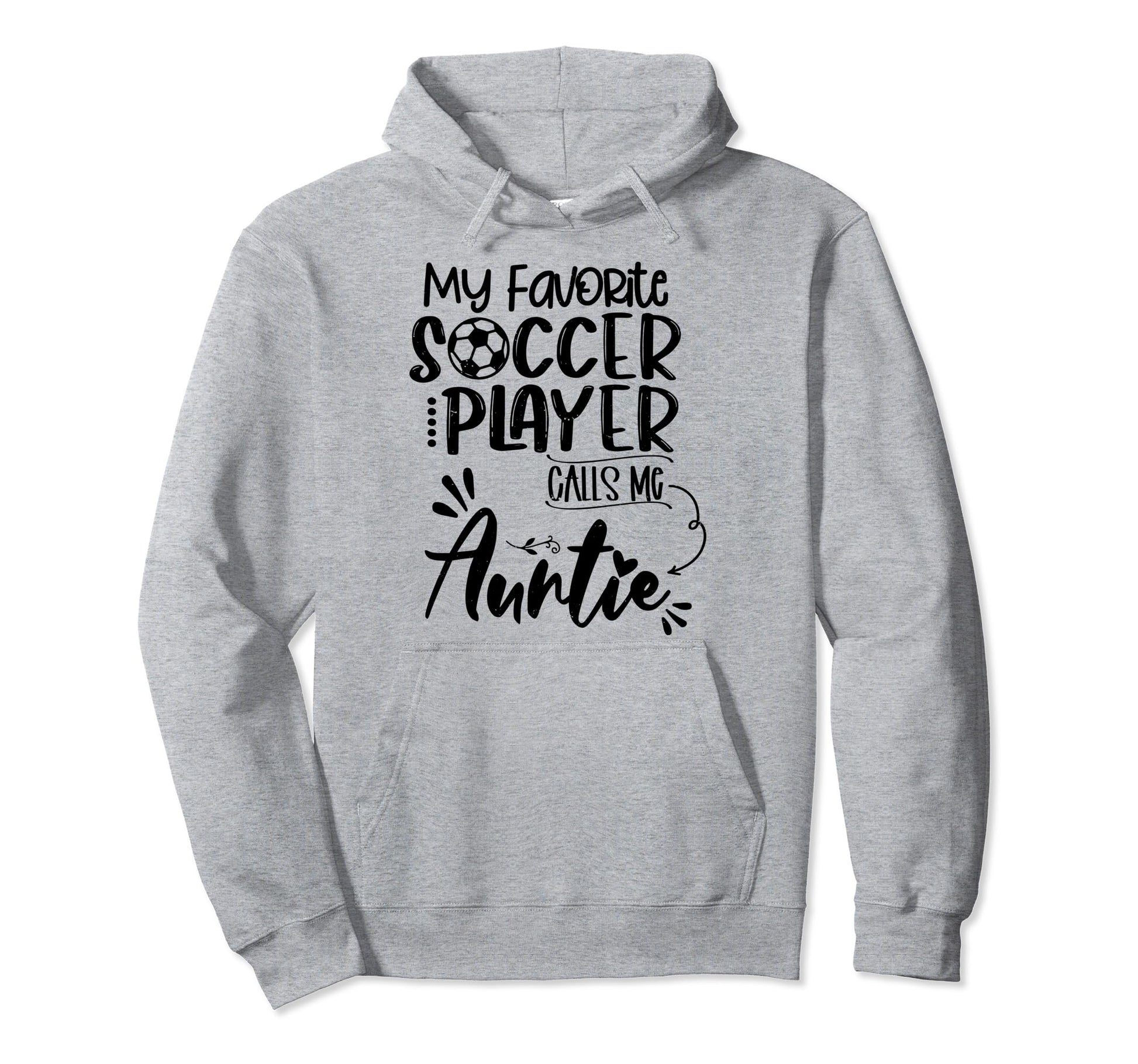 My Favorite Soccer Player Calls Me Auntie Hoodie - Unique Graphic Unisex - T-Shirt, Sweatshirt, Hoodie