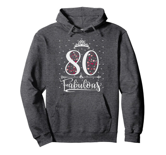 80 And Fabulous 80 Years Old 80Th Hoodie - Unique Graphic Men Women - T-Shirt, Sweatshirt, Hoodie