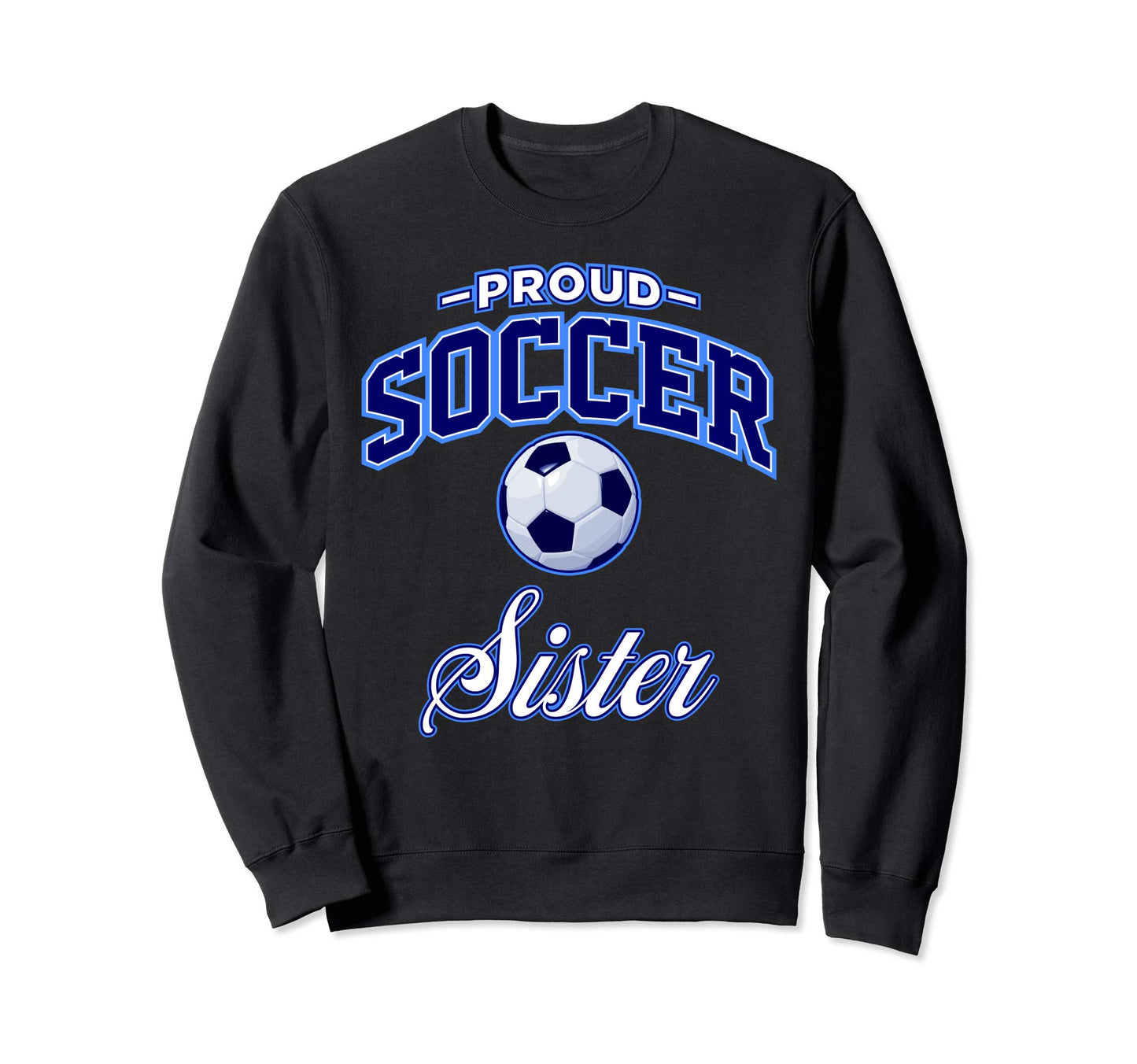 Soccer Sister Sweatshirt - Trendy Graphic for Adults - T-Shirt, Sweatshirt, Hoodie