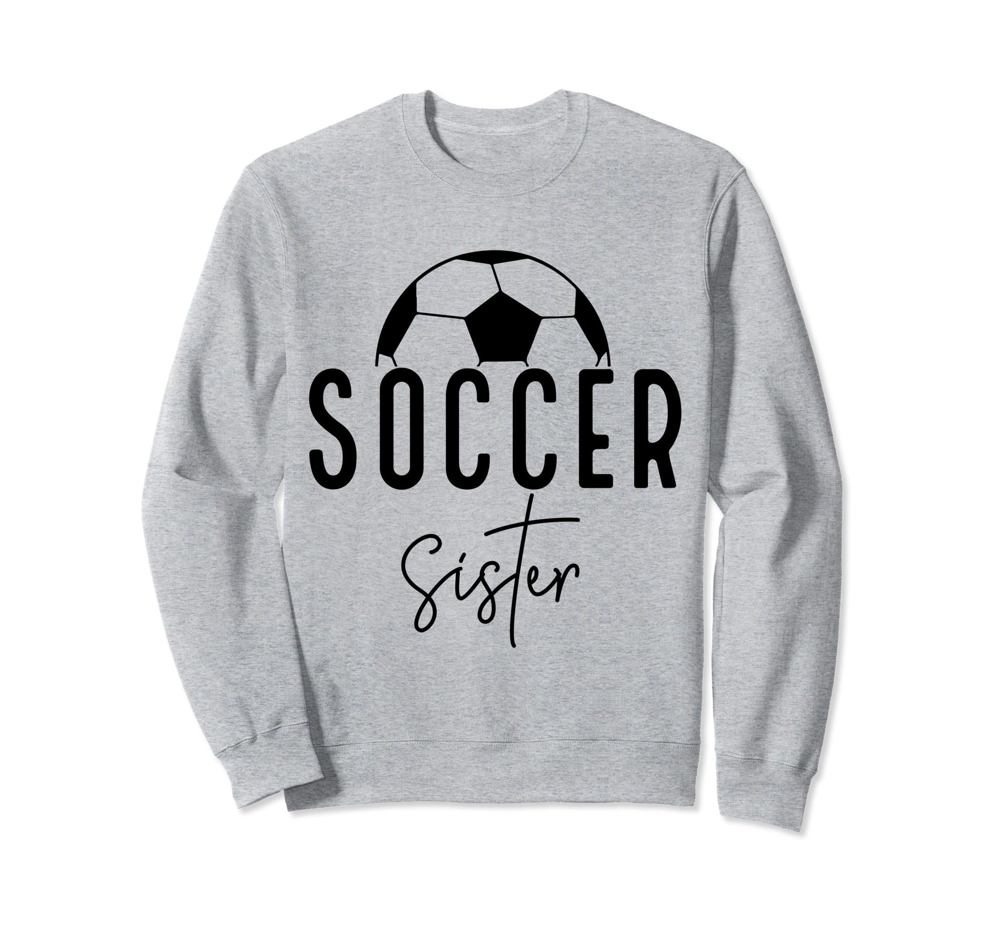 Soccer Sister Player Coach Fan Sweatshirt - Streetwear Style Men Women - T-Shirt, Sweatshirt, Hoodie