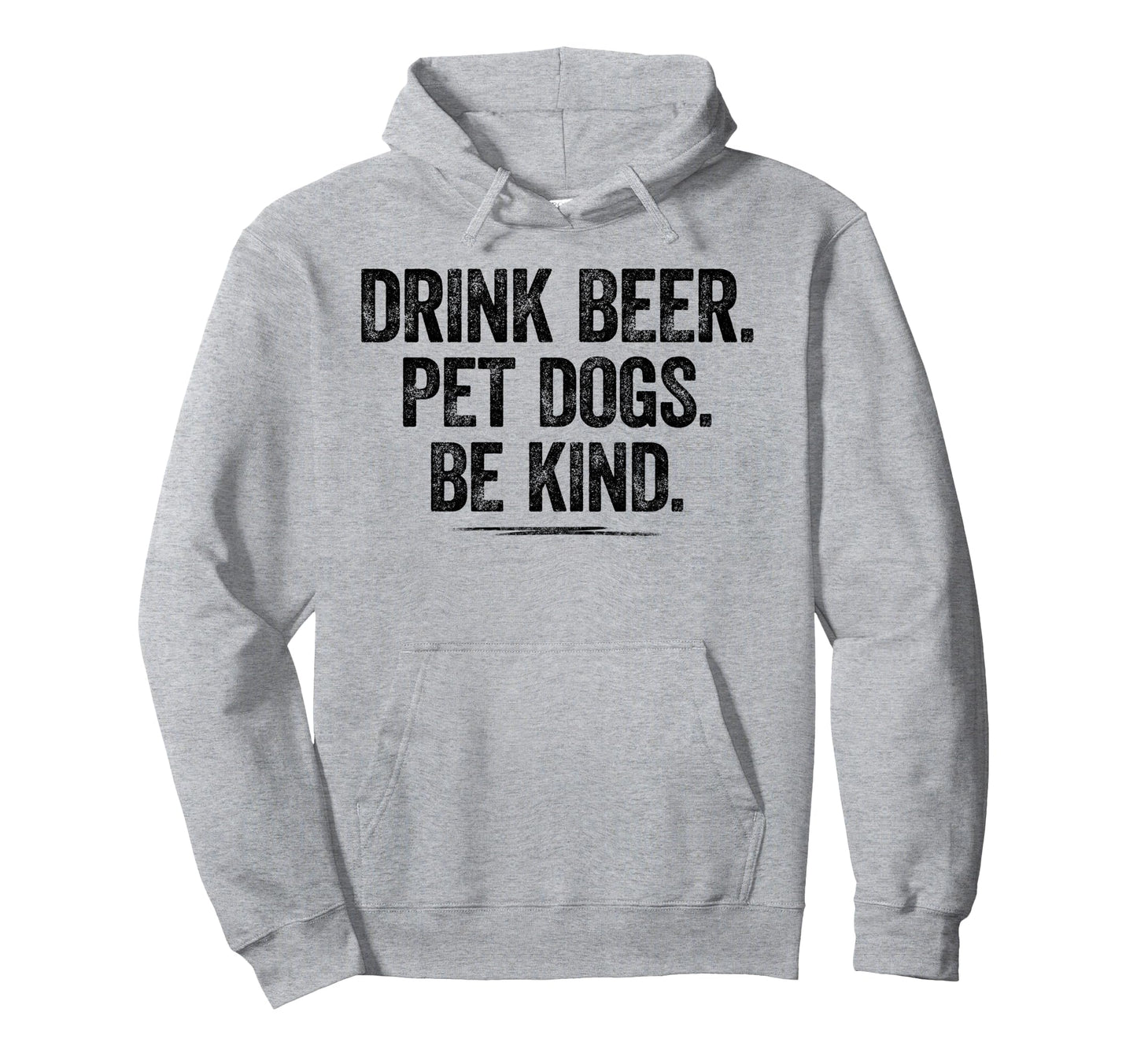 Drink Beer Pet Dogs Be Kind Dogs Dad Hoodie - Custom Art Print for Adults - T-Shirt, Sweatshirt, Hoodie